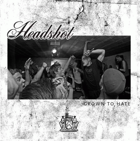 Headshot (BEL) : Grown to Hate